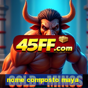 nome composto maya